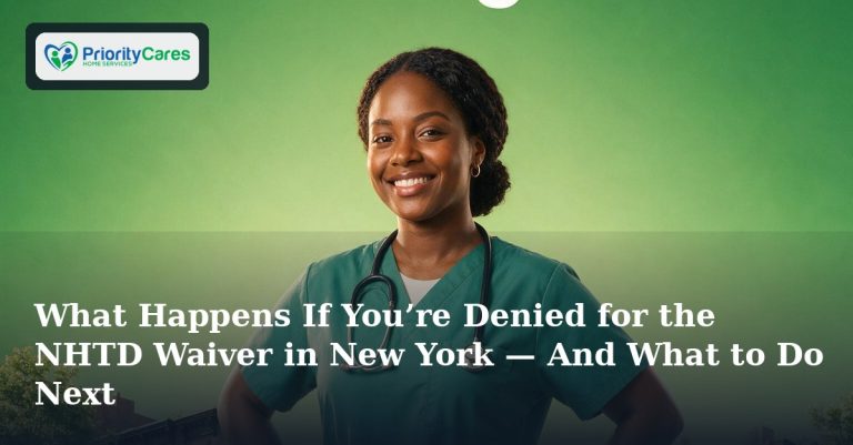 What Happens If You’re Denied for the NHTD Waiver in New York — And What to Do Next