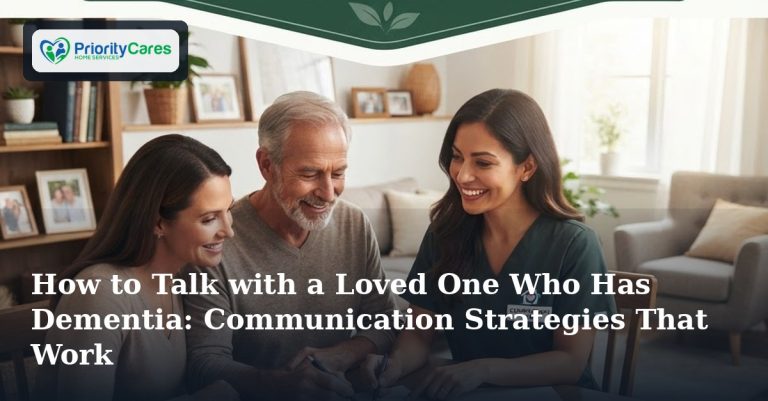 How to Talk with a Loved One Who Has Dementia: Communication Strategies That Work