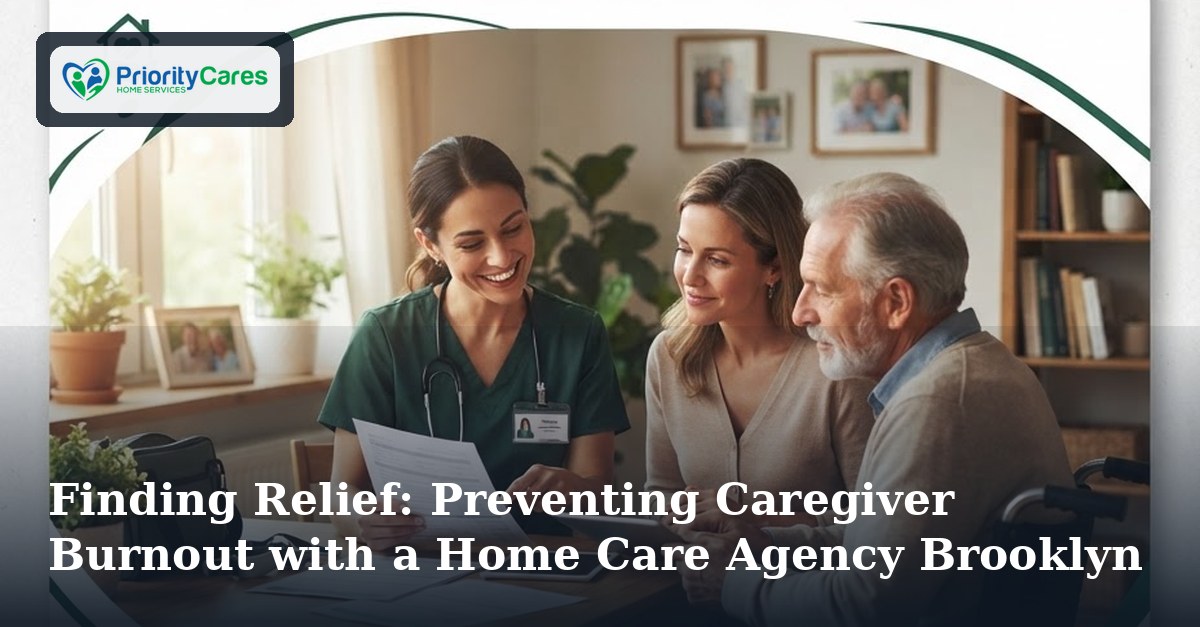 Finding Relief: Preventing Caregiver Burnout with a Home Care Agency Brooklyn