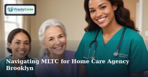 Navigating MLTC for Home Care Agency Brooklyn