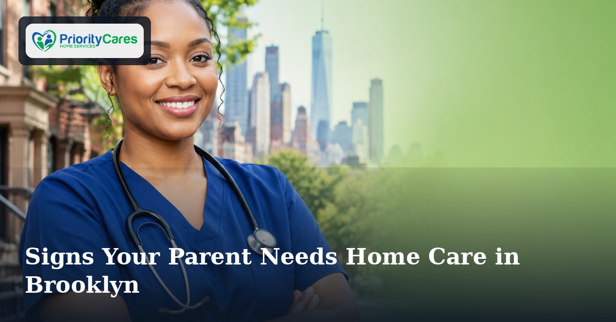 Signs Your Parent Needs Home Care in Brooklyn