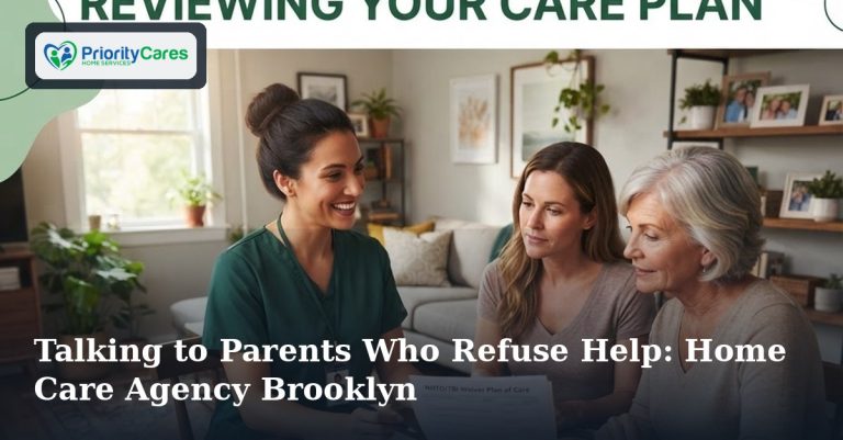 Talking to Parents Who Refuse Help: Home Care Agency Brooklyn