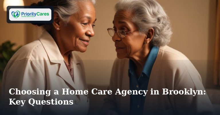 Choosing a Home Care Agency in Brooklyn: Key Questions